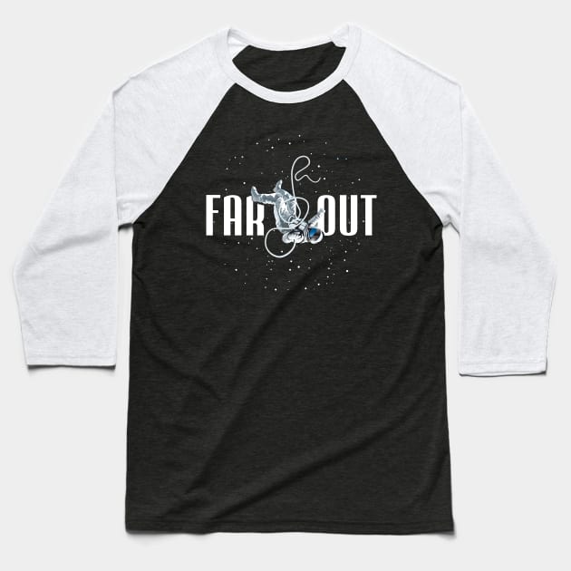 FAR OUT ASTRONAUT Baseball T-Shirt by LaughingDevil